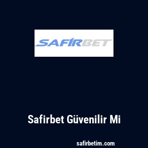 Safirbet Güvenilir Mi
